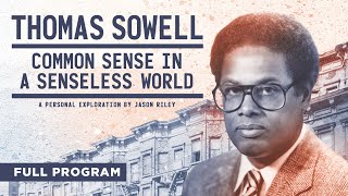 Thomas Sowell: Common Sense in a Senseless World  Full Video