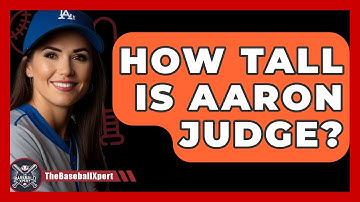 How Tall Is Aaron Judge? - The Baseball Xpert