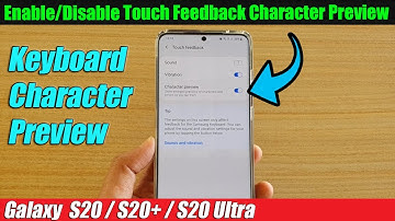 Galaxy S20/S20+: How to Enable/Disable Touch Feedback Character Preview