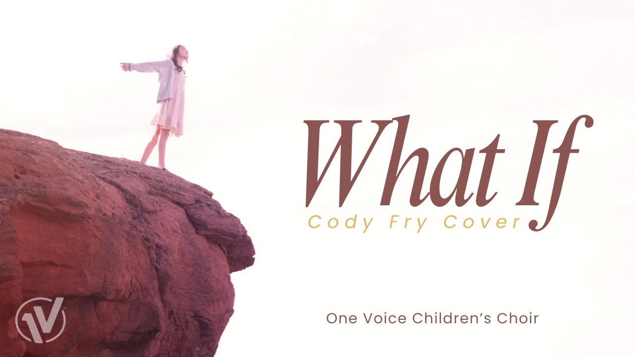 Watch What If (Cody Fry) | One Voice Children's Choir on YouTube Watch What If (Cody Fry) | One Voice Children's Choir on YouTube