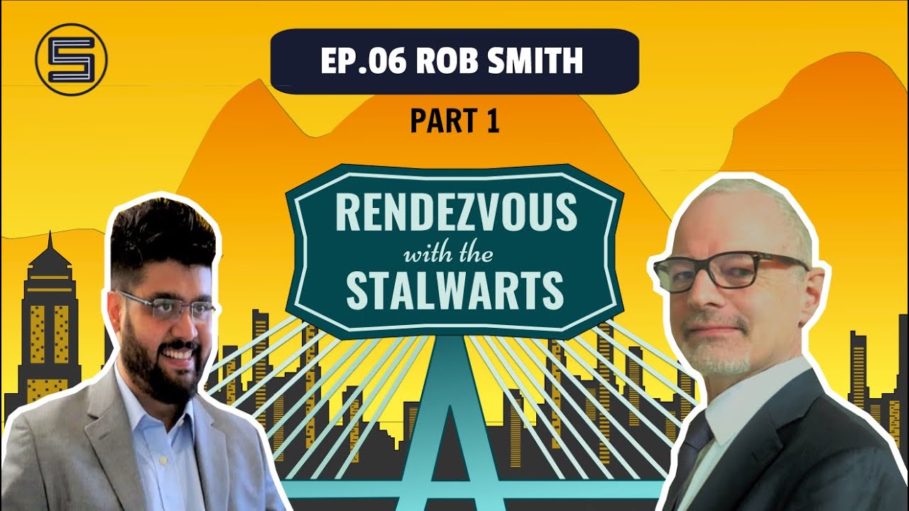 Rendezvous with the Stalwarts: EP06 Rob Smith-Part 1