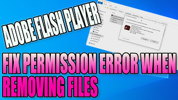 FIX Adobe Flash Player Permission Error When Removing Files