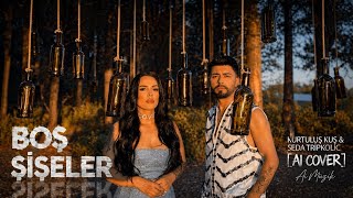Kurtuluş Kuş & Seda Tripkolic - Boş Şişeler [Ai Cover] Aı Musıc