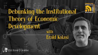 Debunking the Institutional Theory of Economic Development w/ Erald Kolasi