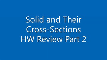 Solids and Their Cross Sections HW Review Part 2