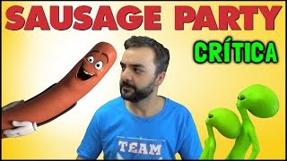 Festa Da Salsicha Sausage Party, 2016 - Crítica