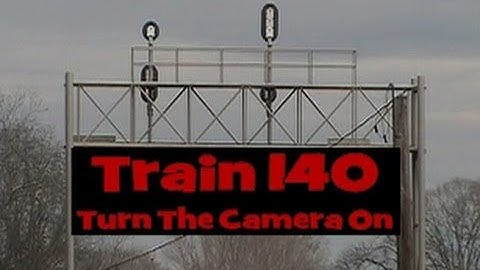 Train 140 Turn The Camera On 1-16-12.mpg