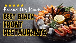 The Best Beach Front restaurants in Panama City Beach FL