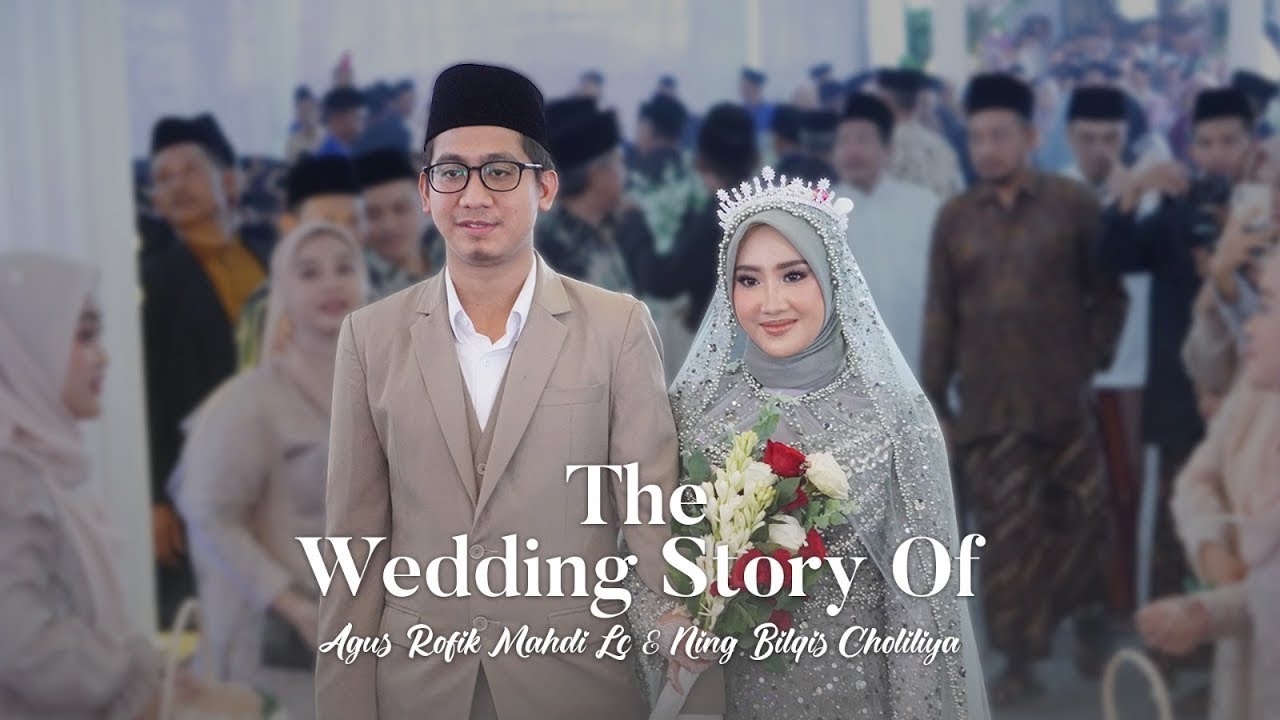 🔴 [ LIVE ] The Wedding Story Of Agus Rofik Mahdi Lc. & Ning Bilqis Choliliya.