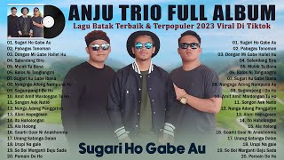 Sugari Ho Gabe Au - Anju Trio Full Album - Lagu Batak Terbaru 2023 Enak Didengar Viral Saat Ini