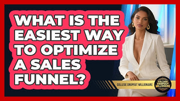 What Is The Easiest Way To Optimize A Sales Funnel? - College Dropout Millionaire
