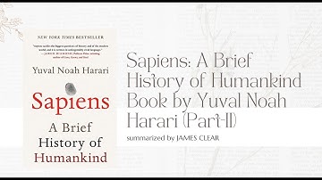 Sapiens: A Brief History of Humankind Summary || Yuval Noah Harari ||  Part-II