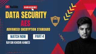 Advanced Encryption Standard (AES) || PART 4