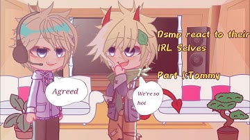 【 ✧Dsmp react to their IRL Selves || Part I:Tommy || Aryxyz. 】