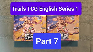 Trails TCG English Series 1 Unboxing Part 7