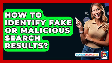 How To Identify Fake Or Malicious Search Results? - SearchEnginesHub.com