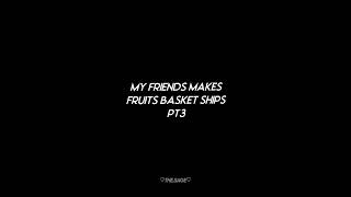 My Friends Make Fruba Shipseditfruits Basketrinayame