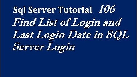 Find List of Login and Last Login Date in SQL Server Login
