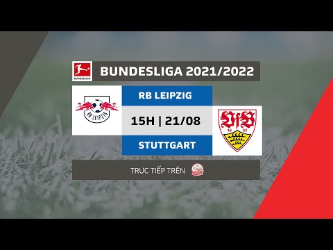 LIVE - VÒNG 2 BUNDESLIGA | RB LEIPZIG - STUTTGART | NHỮNG CHÚ BÒ ĐÓN KHÁCH BẰNG CƠN MƯA SIÊU PHẨM