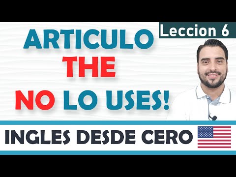 Cuando NO usar el ARTICULO THE en ingles (6 claves)