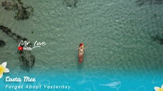 Video thumbnail of "Costa Mee - Forget About Yesterday"
