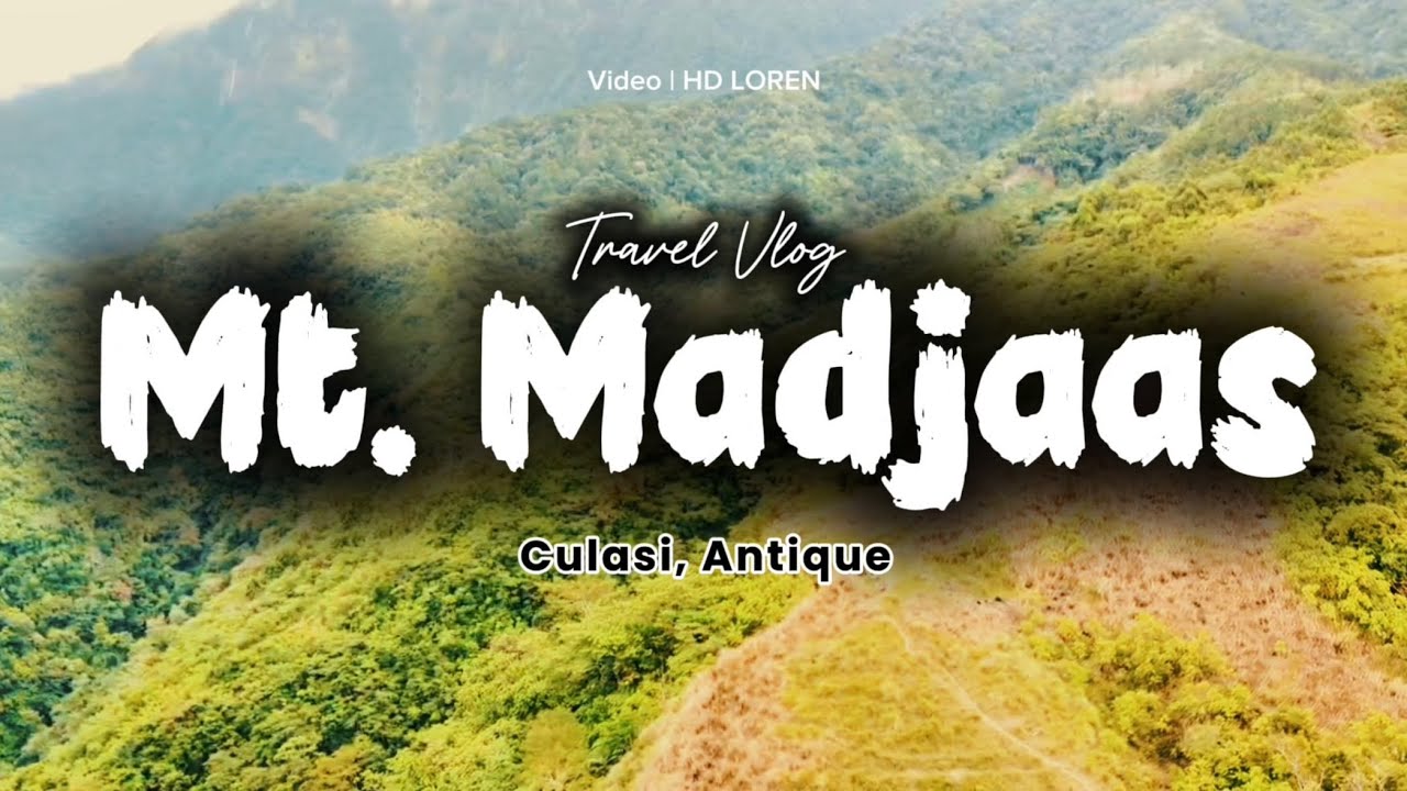 Mt. Madjaas 2026 ( Culasi, Antique) | Highest Peak in Panay | HD Loren