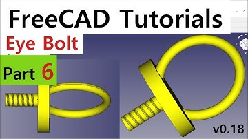 Create the Eye Bolt using FreeCAD (part6)
