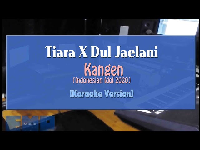 Tiara X Dul Jaelani - Kangen (Indonesian Idol 2020) (KARAOKE TANPA VOCAL) class=