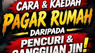 Cara & Kaedah Pagar Rumah Daripada Pencuri & Gangguan Jin