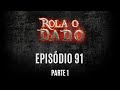 Rola o Dado - Episódio 91 - Parte 1 (RPG - D&D 5ª Edição)