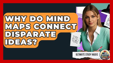 Why Do Mind Maps Connect Disparate Ideas? - Ultimate Study Hacks