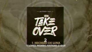 MASTERED TRAX- 'HECHIZO DE LUNA' FT. T LOPEZ,WAMBO,NATHAN & C-KAN (THE TAKE OVER VOL.2)