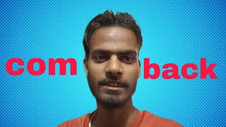 Comeback Ho Gya Guys