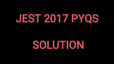 JEST 2017 PYQS SOLUTION | JEST PYQS | JEST SOLUTION | #physics_solution #jest_pyqs #jest