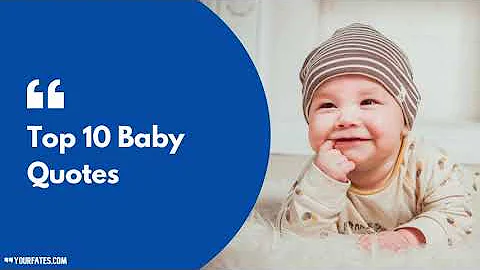 Top 10 Inspirational Baby Quotes and Sayings | YourFates