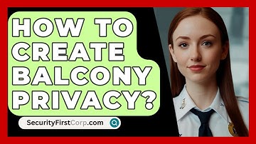 How To Create Balcony Privacy? - SecurityFirstCorp.com
