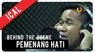 Ical - Pemenang Hati | Behind The Scene