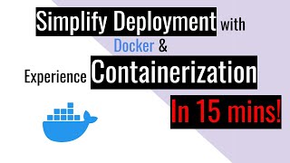 Simplify Deployment with Docker & Experience Containerization in 15 mins!