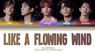 DAY6 데이식스 - Like a Flowing Wind 마치 흘러가는 바람처럼 Lyrics (Color Coded Lyrics Han/Rom/Eng)
