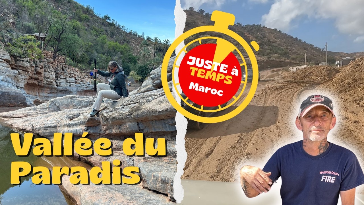 #331 La Vallée du Paradis au Maroc : juste avant les FORTES PLUIES
