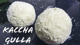 How to Make Kachcha Golla | Kacha Golla Easy Recipe | Pranhara Kachagolla Recipe | Bengali Sweets