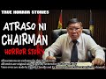 Atraso ni chariman horror story  nikos story  true horror stories  tagalog horror