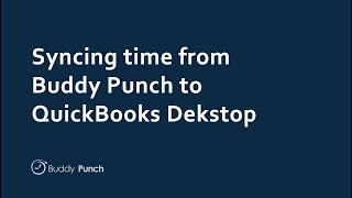 How to Sync time from Buddy Punch to QuickBooks Desktop Profile