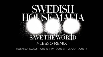 Swedish House Mafia - Save The World (Alesso Remix)