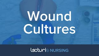How To Collect Wound Cultures | Nursing Clinical Skills