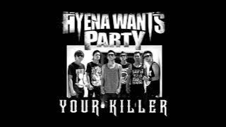 HYENA WANTS PARTY - YOUR KILLER