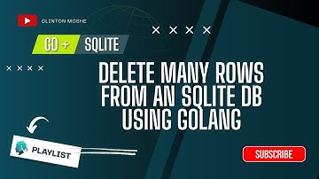 9.0 Go SQLite: Delete Many Rows from and SQLite DB using Golang