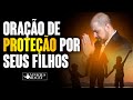 Oração Forte e Poderosa para os Filhos - COM ESTA ORAÇÃO TEUS FILHOS ESTARÃO PROTEGIDOS