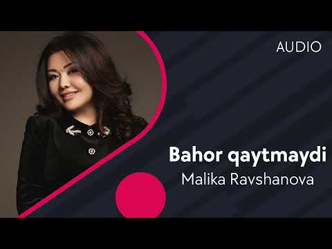 Malika Ravshanova — Bahor qaytmaydi | Малика Равшанова — Бахор кайтмайди (AUDIO)