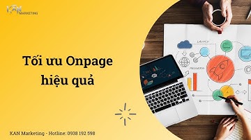 [SEO cơ bản P6] Cách tối ưu SEO Onpage hiệu quả giúp ranking nhanh chóng